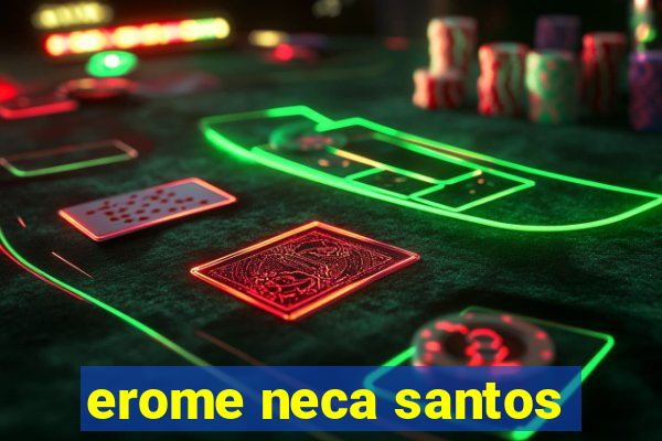 erome neca santos